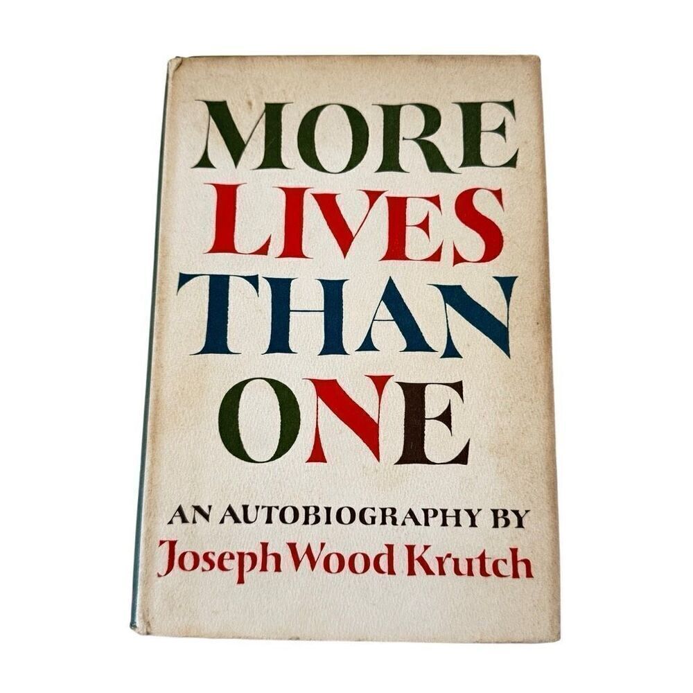 MORE LIVES THAN ONE by Joseph Wood Krutch - 1962 - Naturalist - Autobiography